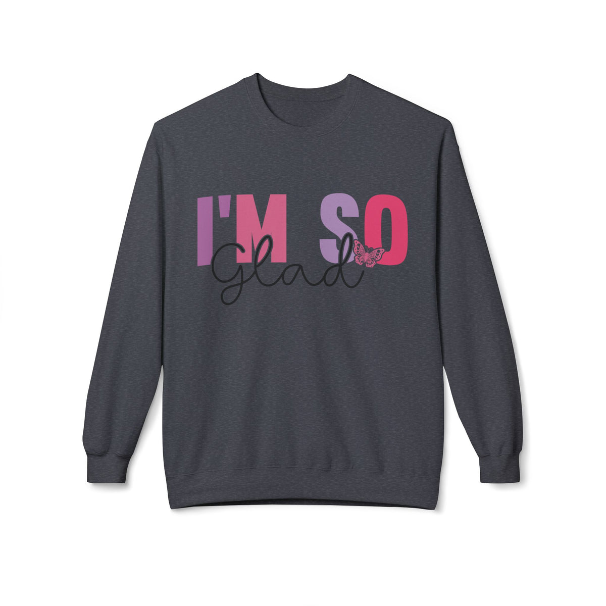 Butterfly Love Crewneck Sweatshirt – 'I'm So Glad I Found You' Motivational Sweater