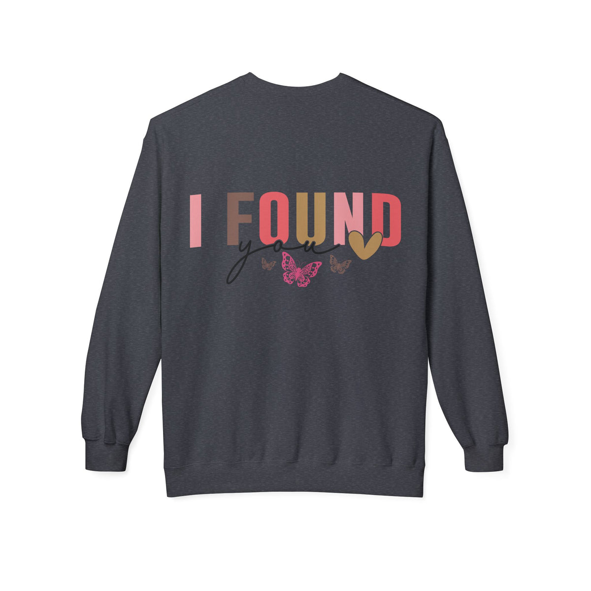 Butterfly Love Crewneck Sweatshirt – 'I'm So Glad I Found You' Motivational Sweater